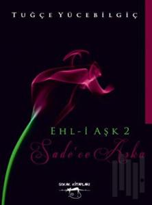 Ehl-i Aşk - 2 : Sade'ce Aşka