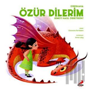 Ejderhana Özür Dilerim Demeyi Nasıl Öğretirsin?