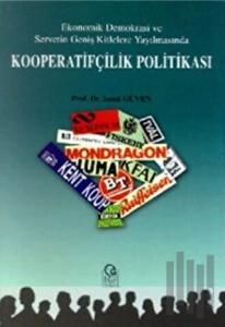 Ekonomik Demokrasi ve Servetin Geniş Kitlelere Yayılmasında Kooperatifçilik Politikası