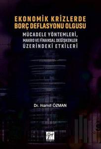 Ekonomik Krizlerde Borç Deflasyonu Olgusu Mücadele Yöntemleri Makro ve Finansal Değişkenler Üzerindeki Etkileri