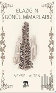 Elazığ’ın Gönül Mimarları