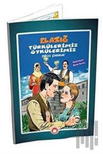 Elazığ Türkülerimiz Öykülerimiz (Resimli)