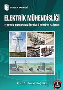 Elektrik Mühendisliği Elektrik Enerjisinin Üretimi İletimi ve Dağıtımı