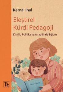 Eleştirel Kürdi Pedagoji - Kimlik Politika ve Anadilinde Eğitim