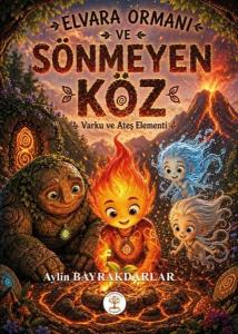 Elvara Ormanı ve Sönmeyen Köz - Varku ve Ateş Elementi