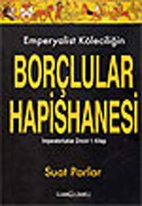 Emperyalist Köleciliğin Borçlular Hapishanesi 1.Kitap