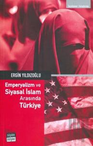 Emperyalizm ve Siyasal İslam Arasında Türkiye