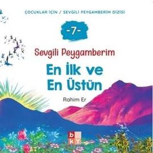 En İlk ve En Üstün - Sevgili Peygamberim 7
