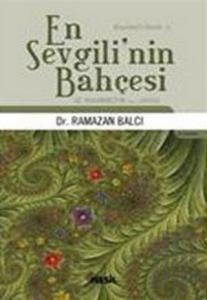 En Sevgili’nin Bahçesi Hz. Muhammed’in (s.a.v.) Hayatı