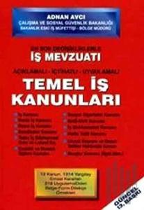 En Son Değişiklikleriyle İş Mevzuatı Açıklamalı - İçtihatlı - Uygulamalı Temel İş Kanunları (Ciltli)