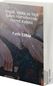 Engelli, Hasta ve Yaşlı Bakım Hizmetlerinde Hizmet Kalitesi