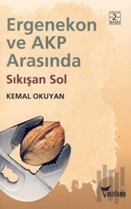Ergenekon ve AKP Arasında Sıkışan Sol