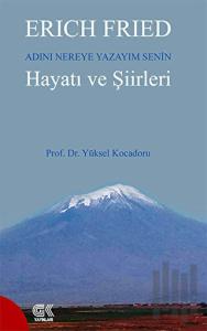 Erich Fried Adını Nereye Yazayım Senin Hayatı ve Şiirleri