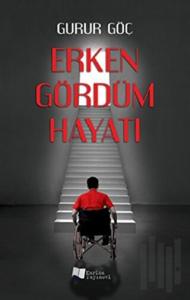 Erken Gördüm Hayatı