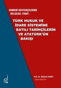 Ermeni Destekçilerine Belgesel Yanıt: Türk Hukuk ve İdare Sistemine Batılı Tarihçilerin ve Atatürk'ün Bakışı