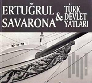Ertuğrul Savarona ve Türk Devlet Yatları