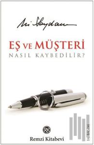Eş ve Müşteri Nasıl Kaybedilir? (Ciltsiz)
