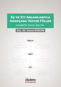 Eş ve Zıt Anlamlarıyla Arapçada Yaygın Fiiller - Alfabetik Esaslı 901 Fiil