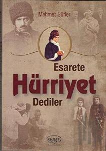 Esarete Hürriyet Dediler