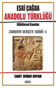 Eski Çağda Anadolu Türklüğü-Zamanın Gerçek Tarihi-6