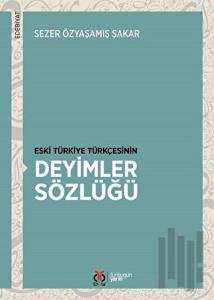 Eski Türkiye Türkçesinin Deyimler Sözlüğü