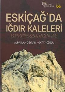 Eskiçağ’da Iğdır Kaleleri (Ciltli)