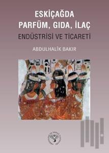 Eskiçağda Parfüm, Gıda, İlaç Endüstrisi ve Ticareti