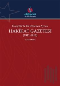 Eskişehir'de Bir Dönemin Aynası Hakikat Gazetesi (1911-1912) Tıpkıbasım