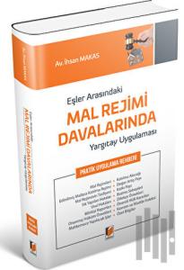 Eşler Arasındaki Mal Rejimi Davalarında Yargıtay Uygulaması Pratik Uygulama Rehberi