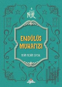 Eşsiz Nur 6 - Endülüs Muhafızı