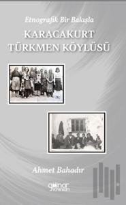 Etnografik Bir Bakışla Karacakurt Türkmen Köylüsü