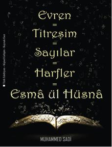 Evren - Titreşim - Sayılar - Harfler - Esma ül Hüsna