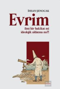 Evrim - İlmi Bir Hakikat mi İdeolojik Aldatma mı?