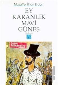 Ey Karanlık Mavi Güneş Öykü/ler