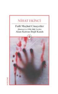 Faili Meçhul Cinayetler (Batman'ın 1990-2000 Tarihi) Akan Katran Değil Kandı