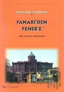 Fanari’ den Fener’ e Bir Haliç Hikayesi