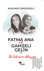 Fatma Ana ve Gamzeli Gelin