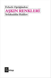 Felsefe Optiğinden Aşkın Renkleri (Ciltli)