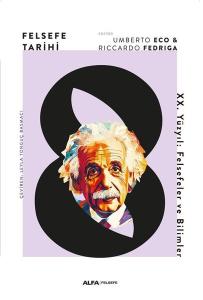 Felsefe Tarihi 8 - 20. Yüzyıl: Felsefeler ve Bilimler (Ciltli)