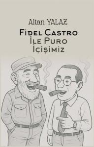 Fidel Castro İle Puro İçişimiz