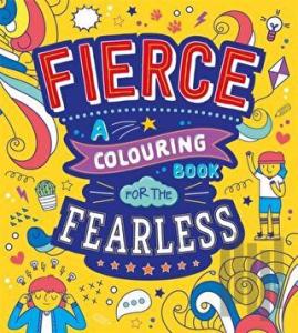 Fierce: A Colouring Book for the Fearless