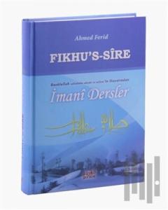Fıkhu’s Sire - Rasulullah Sallallahu Aleyhi ve Sellem'in Hayatından İmani Dersler (Ciltli)