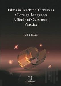 Films in Teaching Turkish as A Foreign Language: A Study of Classroom Practice