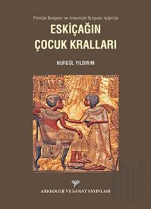 Filolojik Belgeler ve Arkeolojik Bulgular Işığında Eskiçağın Çocuk Kralları