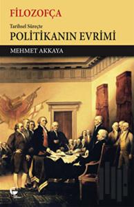 Filozofça Tarihsel Süreçte Politikanın Evrimi