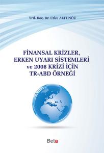 Finansal Krizler Erken Uyarı Sistemleri ve 2008 Krizi İçin Tr-Abd Örneği