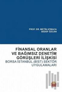 Finansal Oranlar ve Bağımsız Denetim Görüşleri İlişkisi:Borsa İstanbul-BİST-Sektör Uygulamaları