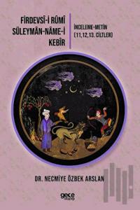 Firdevsi-i Rumi-Süleyman-name-i Kebir: İnceleme-Metin 111213. Ciltler