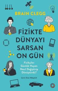 Fizikte Dünyayı Sarsan On Gün - Fizikçiler Günlük Hayatı Nasıl Değiştirip Dönüştürdü?