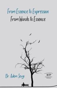 From Essence to Expression From Words to Essence